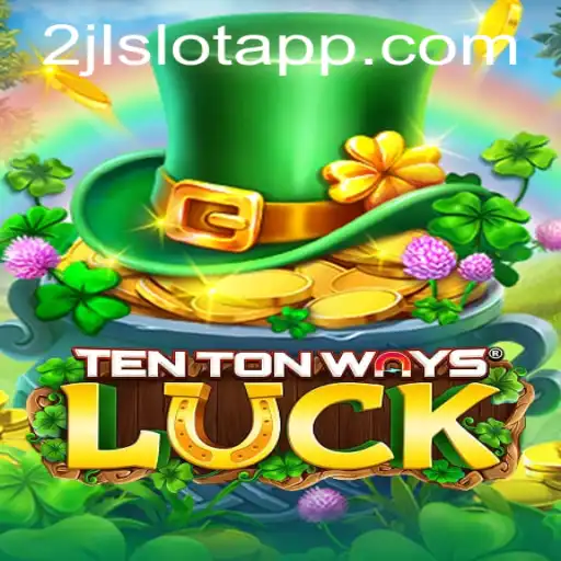 Exploring the Excitement of TenTonWaysLuck: Thrills and Strategies